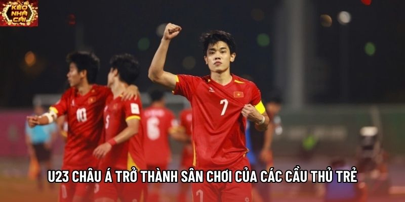 U23 châu Á trở thành sân chơi của các cầu thủ trẻ